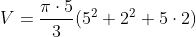 V=\frac{\pi\cdot 5}{3}(5^2+2^2+5\cdot2)